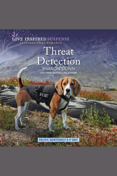 Threat Detection : Pacific Northwest K-9 Unit [electronic resource] / Sharon Dunn.