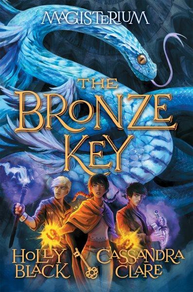 The Bronze Key : Magisterium [electronic resource] / Holly Black and Cassandra Clare.