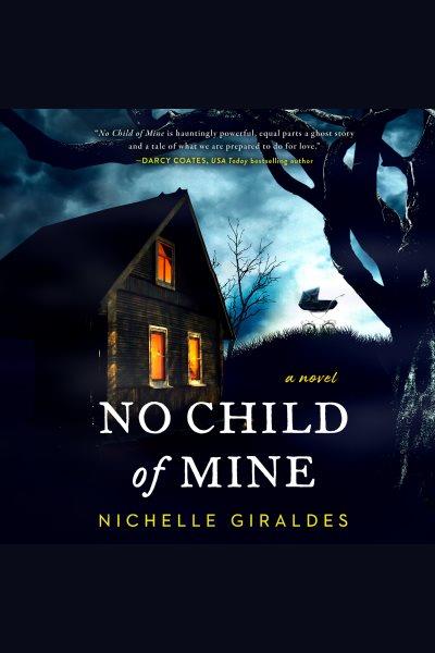 No Child of Mine [electronic resource] / Nichelle Giraldes.