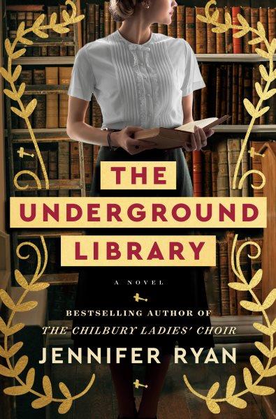 The underground library : a novel / Jennifer Ryan.