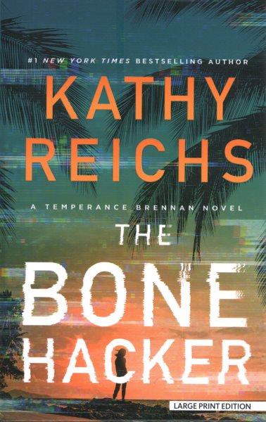 The bone hacker [large print] / Kathy Reichs.