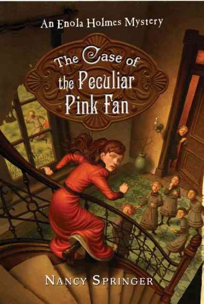The case of the peculiar pink fan / Nancy Springer.