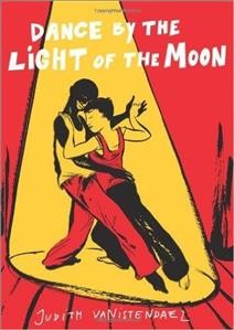 Dance by the light of the moon / Judith Vanistendael ; [translator (from Flemish to English), Ina Rilke].