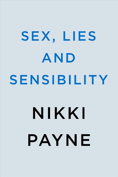 Sex, lies and sensibility / Nikki Payne.