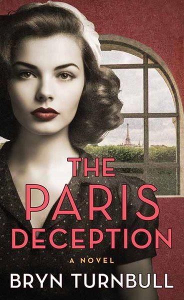 The Paris deception : a novel / Bryn Turnbull.