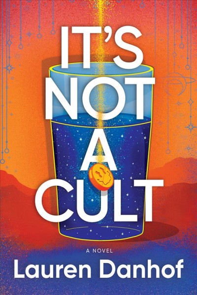 It's not a cult : a novel / Lauren Danhof.