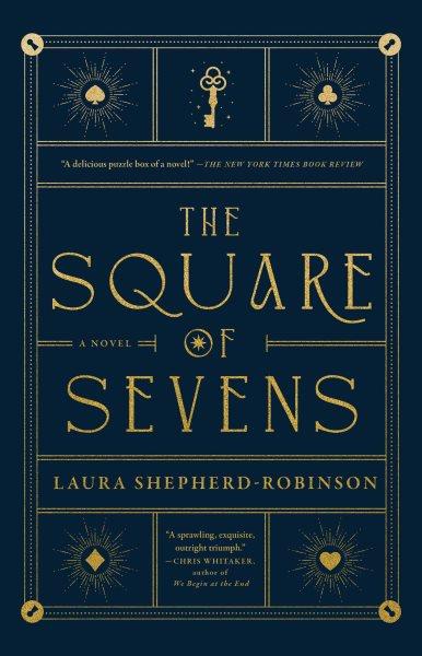 The square of sevens : a novel / Laura Shepherd-Robinson.