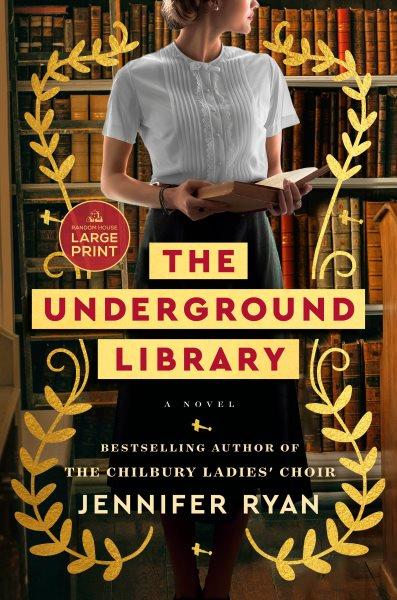 The underground library : a novel [large print] / Jennifer Ryan.