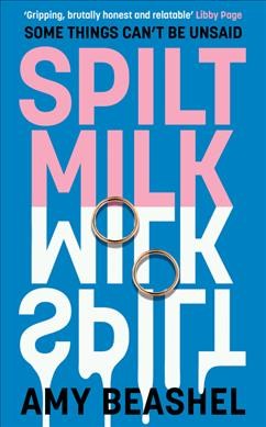 Spilt milk / Amy Beashel.