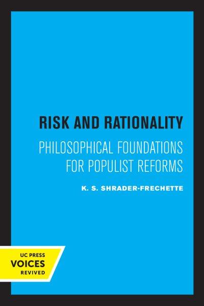 Risk and Rationality [electronic resource] : Philosophical Foundations for Populist Reforms.