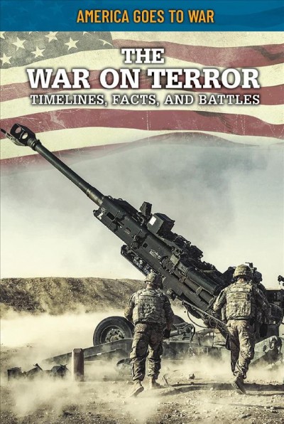 The war on terror : timelines, facts, and battles / Craig Boutland.