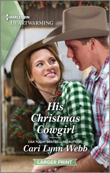 His Christmas cowgirl / Cari Lynn Webb.