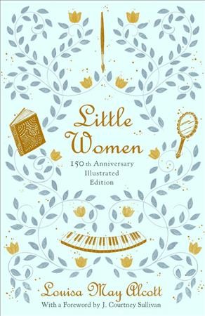 Little women / Louisa May Alcott ; illustrations by Shreya Gupta ; with a foreword by J. Courtney Sullivan.