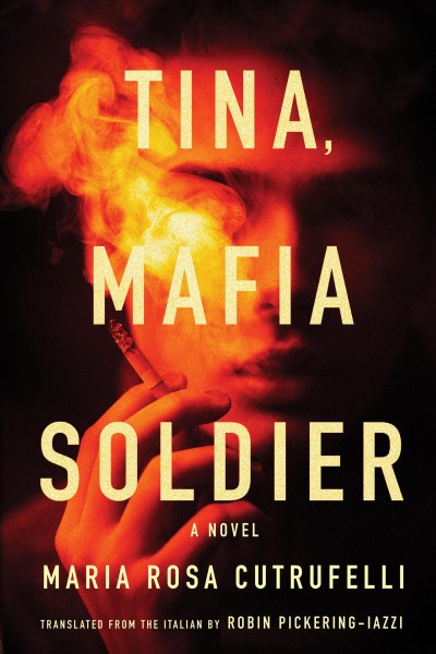 Tina, mafia soldier / Maria Rosa Cutrufelli ; translated from the Italian by Robin Pickering-Iazzi.