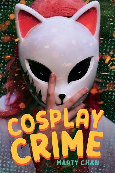 Cosplay crime / Marty Chan.