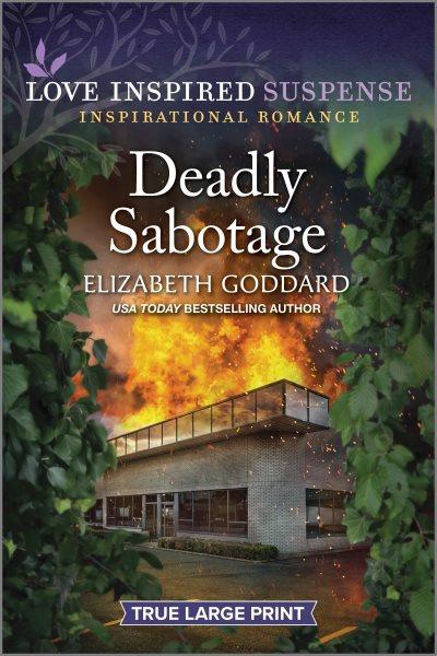 Deadly sabotage / Elizabeth Goddard.