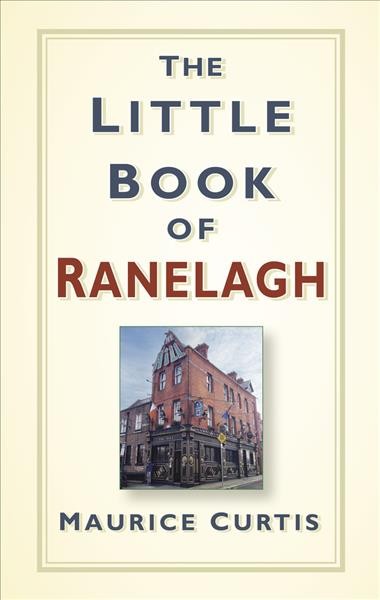 The little book of Ranelagh / Maurice Curtis.
