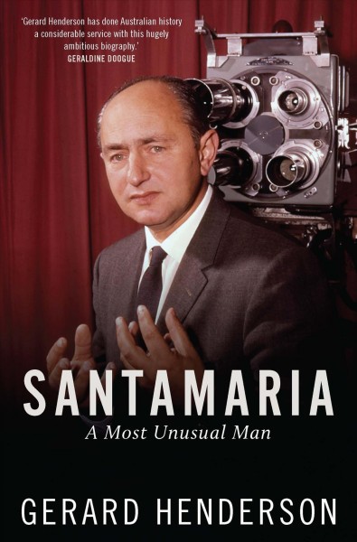 Santamaria : a most unusual man / Gerard Henderson.