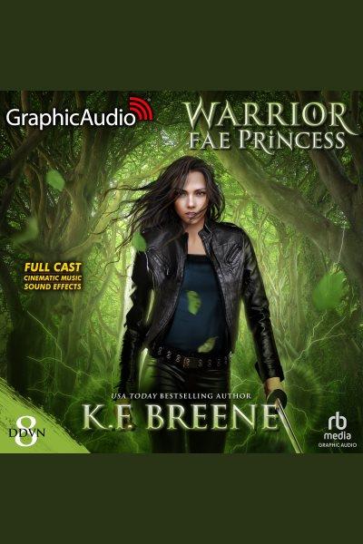 Warrior Fae Princess [Dramatized Adaptation] : Demon Days, Vampire Nights [electronic resource] / K. F. Breene.