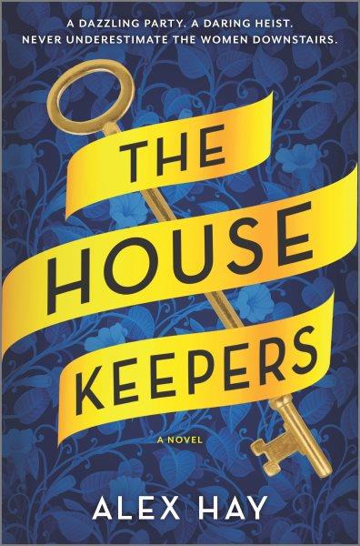 The Housekeepers : A Novel [electronic resource] / Alex Hay.