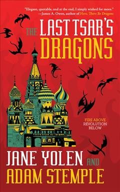 The last tsar's dragons / Jane Yolen, Adam Stemple.
