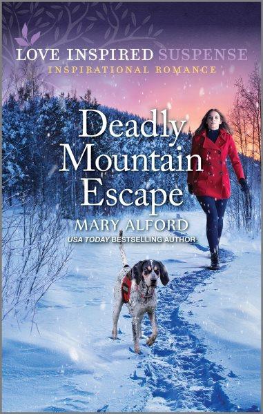 Deadly mountain escape / Mary Alford.