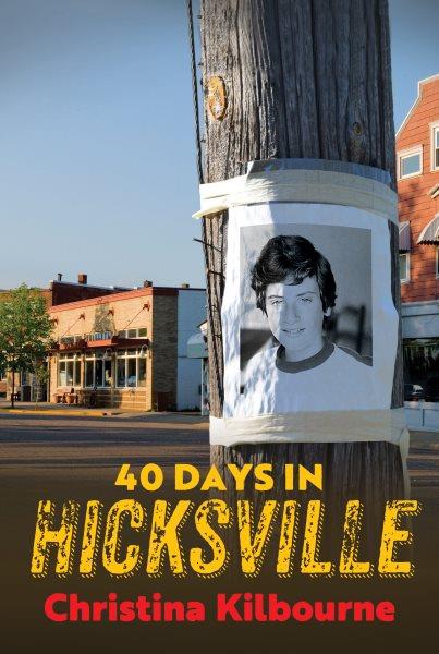 40 days in Hicksville / Christina Kilbourne.