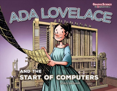 Ada Lovelace and the start of computers / Jordi Bayarri ; translation by Sofia Huitron Martinez.
