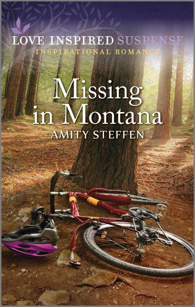 Missing in Montana / Amity Steffen.