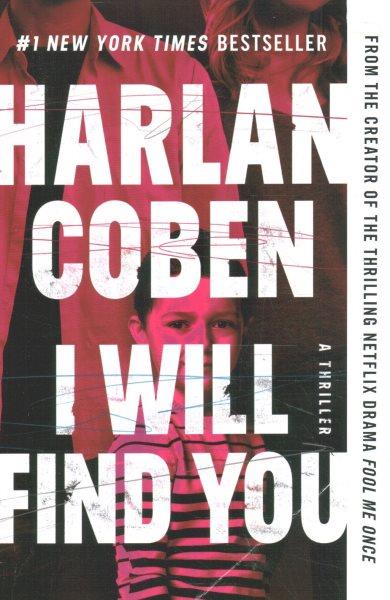 I will find you : a thriller / Harlan Coben.