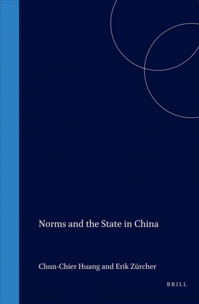 Norms and the State in China / edited byChun-chieh Huang, Erik Zürcher.