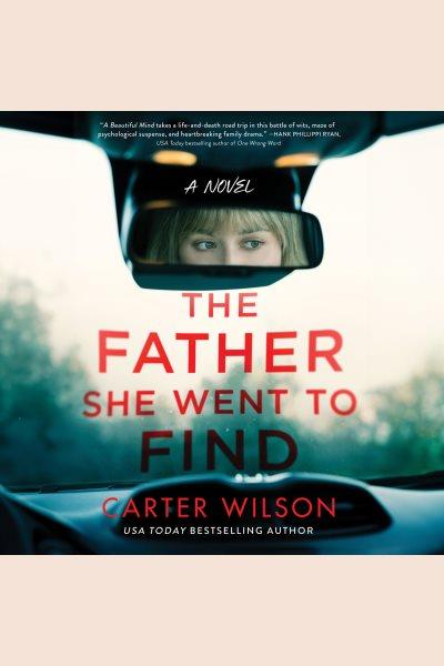 The Father She Went to Find [electronic resource] / Carter Wilson.