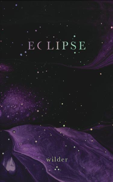 Eclipse [electronic resource] / Wilder Poetry.
