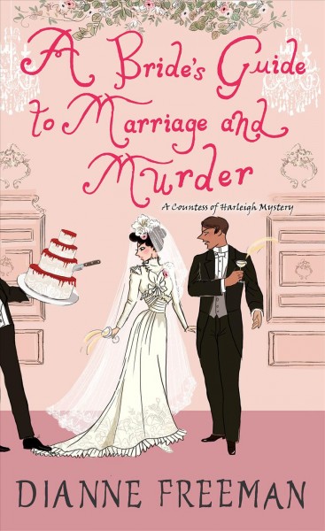 A bride's guide to marriage and murder / Dianne Freeman.
