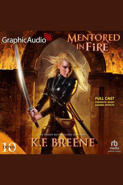 Mentored in Fire [Dramatized Adaptation] : Demon Days, Vampire Nights [electronic resource] / K. F. Breene.