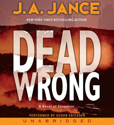 Dead wrong [sound recording] / J.A. Jance ; performed by Susan Eriksen.