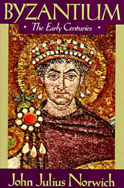Byzantium : the early centuries / John Julius Norwich.
