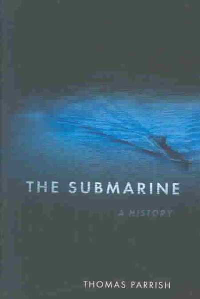 The submarine : a history / Thomas Parrish.