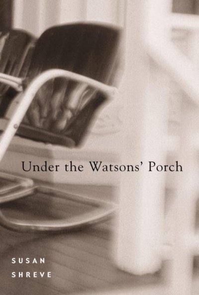 Under the Watson's porch / Susan Shreve.