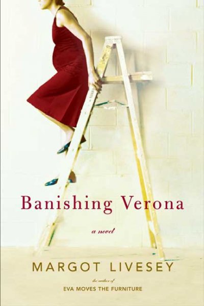 Banishing Verona / Margot Livesey.