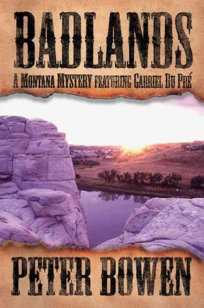 Badlands : [a Montana mystery] / Peter Bowen.