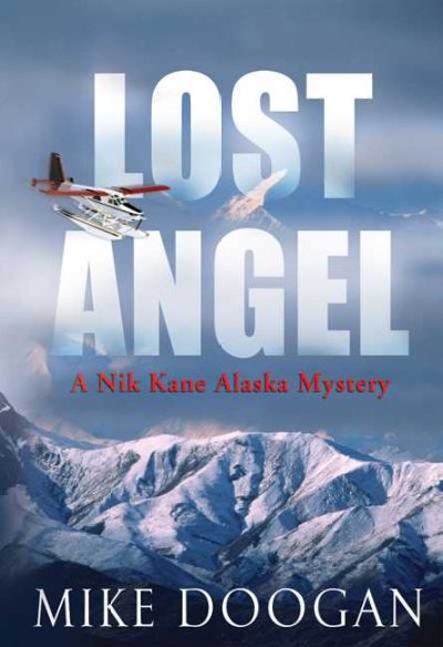 Lost angel : a Nik Kane Alaska mystery / Mike Doogan.