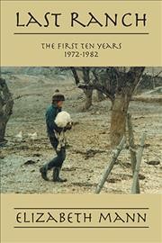 Last ranch : the first ten years 1972-1982 : postscript / Elizabeth Mann.