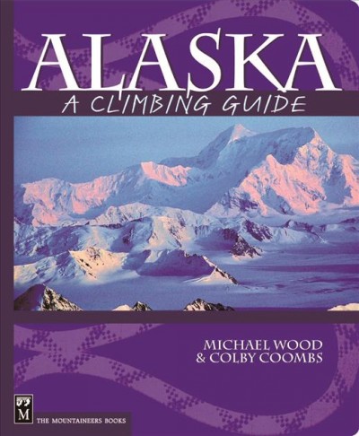 Alaska : A climbing guide.