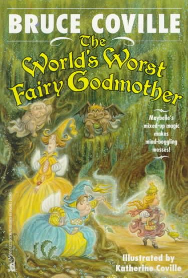 The world's worst fairy godmother / Bruce Coville ; illustrated by Katherine Coville.