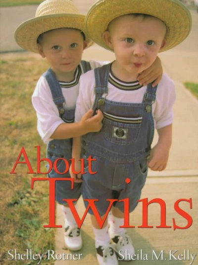 About twins / by Shelley Rotner and Sheila M. Kelly ; photographs by Shelley Rotner.