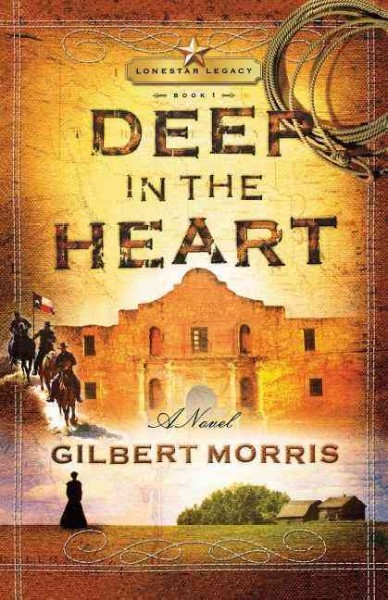 Deep in the heart / Gilbert Morris.