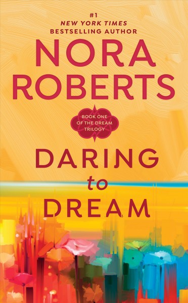 Daring to dream / Nora Roberts.