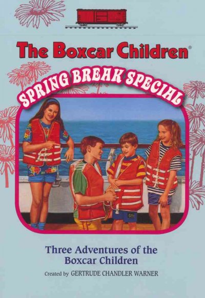 The boxcar children spring break special / created by Gertrude Chandler Warner.