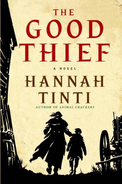 The good thief : a novel / by Hannah Tinti.